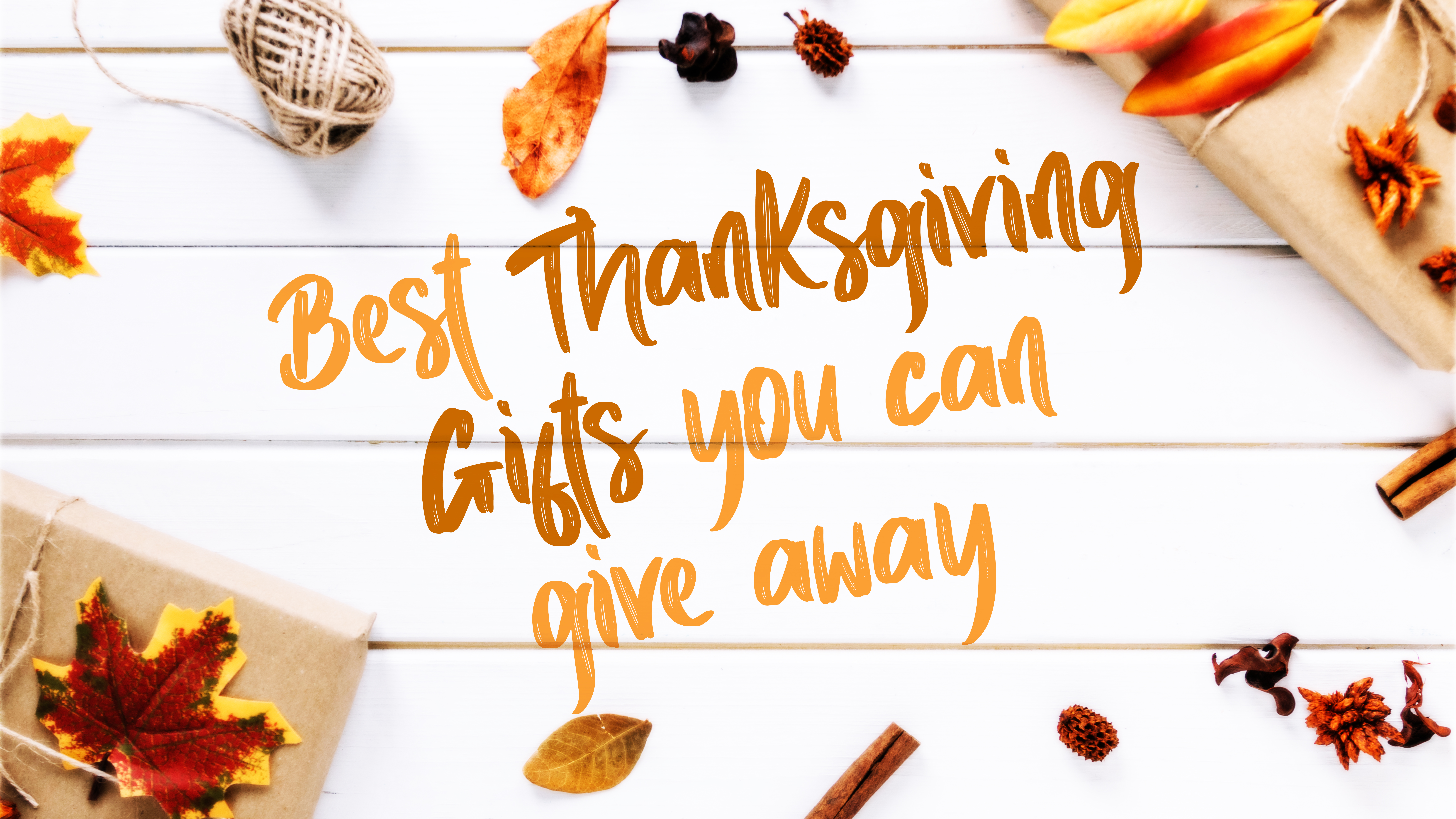 Best Thanksgiving Gifts you can give away